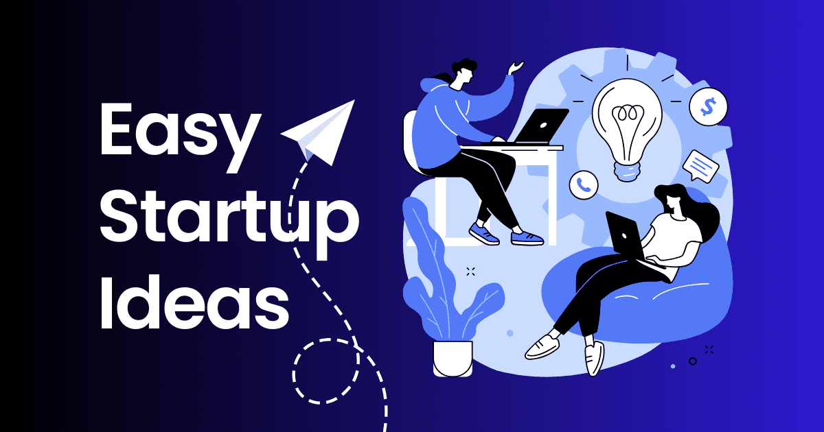 Easy Startup Ideas